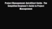 Read Project Management: QuickStart Guide - The Simplified Beginner's Guide to Project Management