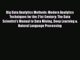 Download Big Data Analytics Methods: Modern Analytics Techniques for the 21st Century: The