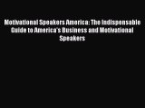 Read Motivational Speakers America: The Indispensable Guide to America's Business and Motivational