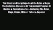 Read The Illustrated Encyclopedia of the Aztec & Maya: The Definitive Chronicle Of The Ancient