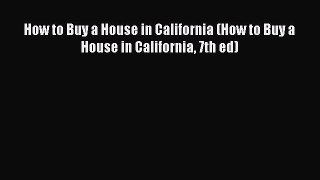 READbook How to Buy a House in California (How to Buy a House in California 7th ed) READONLINE
