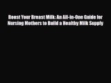 PDF Boost Your Breast Milk: An All-in-One Guide for Nursing Mothers to Build a Healthy Milk