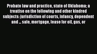 READbook Probate law and practice state of Oklahoma a treatise on the following and other kindred