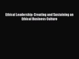 Read Ethical Leadership: Creating and Sustaining an Ethical Business Culture Ebook PDF