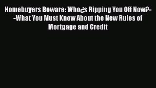 READbook Homebuyers Beware: Who¿s Ripping You Off Now?--What You Must Know About the New Rules