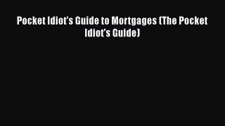 FREEPDF Pocket Idiot's Guide to Mortgages (The Pocket Idiot's Guide) FREEBOOOKONLINE
