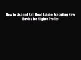 READbook How to List and Sell Real Estate: Executing New Basics for Higher Profits READONLINE