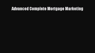 EBOOKONLINE Advanced Complete Mortgage Marketing FREEBOOOKONLINE