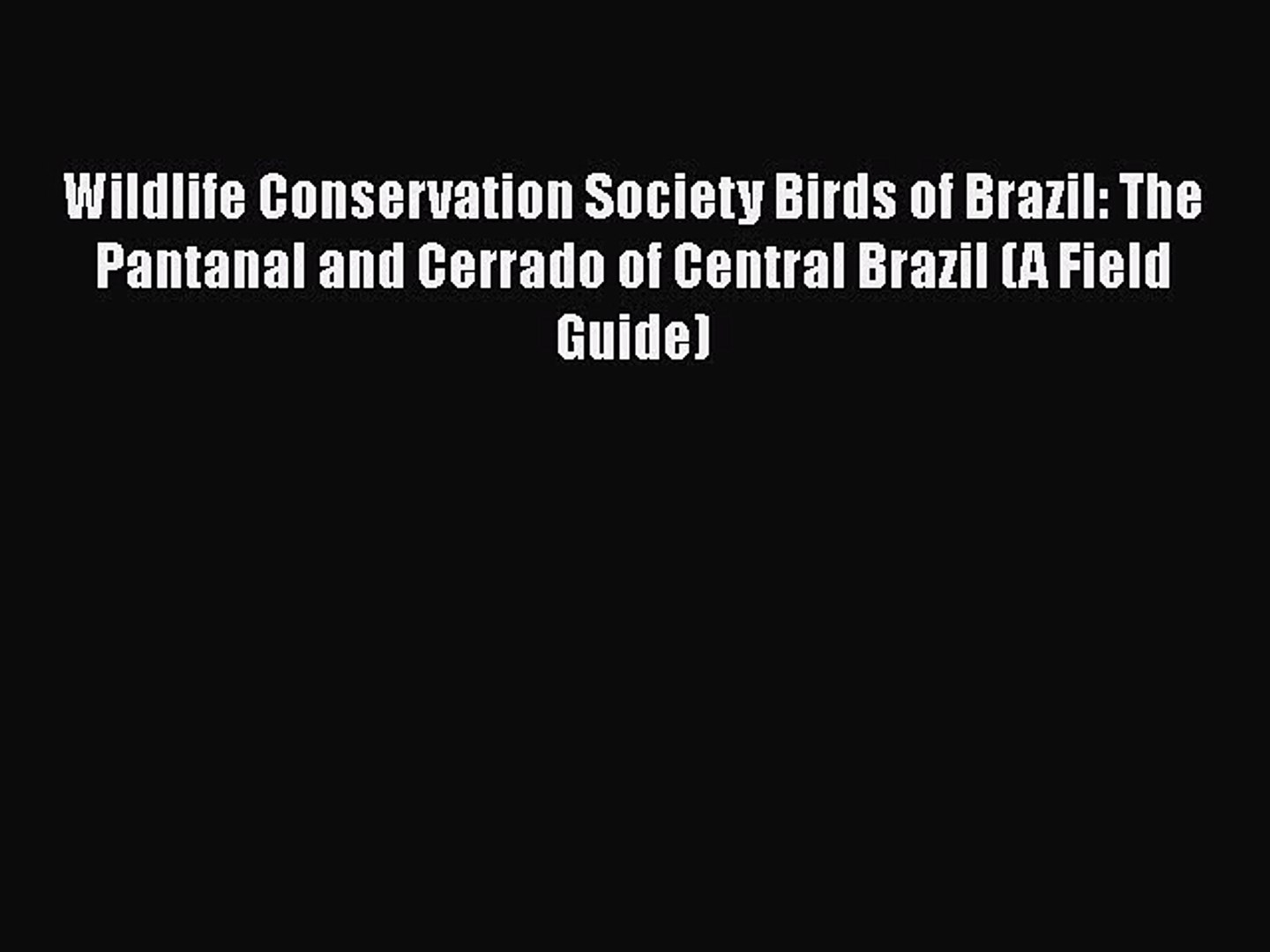 ⁣Read Wildlife Conservation Society Birds of Brazil: The Pantanal and Cerrado of Central Brazil