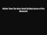 Download Wilder Than The Rest: Book Six MacLarens of Fire Mountain Free Books