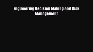 Read Books Engineering Decision Making and Risk Management ebook textbooks