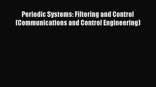 Read Books Periodic Systems: Filtering and Control (Communications and Control Engineering)