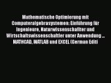 Download Books Mathematische Optimierung mit Computeralgebrasystemen: EinfÃ¼hrung fÃ¼r Ingenieure
