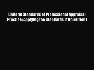 EBOOKONLINE Uniform Standards of Professional Appraisal Practice: Applying the Standards (11th