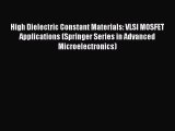 Read Books High Dielectric Constant Materials: VLSI MOSFET Applications (Springer Series in