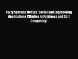 Download Books Fuzzy Systems Design: Social and Engineering Applications (Studies in Fuzziness