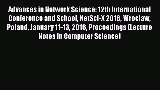 Read Books Advances in Network Science: 12th International Conference and School NetSci-X 2016