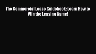 READbook The Commercial Lease Guidebook: Learn How to Win the Leasing Game! READONLINE