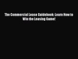 READbook The Commercial Lease Guidebook: Learn How to Win the Leasing Game! READONLINE