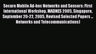 Read Books Secure Mobile Ad-hoc Networks and Sensors: First International Workshop MADNES 2005