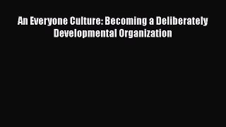 [PDF] An Everyone Culture: Becoming a Deliberately Developmental Organization [Download] Full