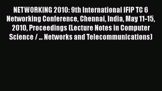 Read Books NETWORKING 2010: 9th International IFIP TC 6 Networking Conference Chennai India