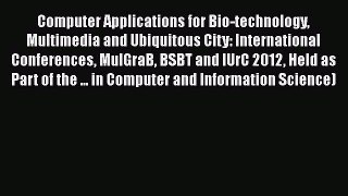 Read Books Computer Applications for Bio-technology Multimedia and Ubiquitous City: International