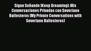 [PDF] Sigue Soñando [Keep Dreaming]: Mis Conversaciones Privadas con Severiano Ballesteros
