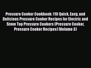 Télécharger la video: Download Pressure Cooker Cookbook: 110 Quick Easy and Delicious Pressure Cooker Recipes for