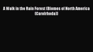 Read A Walk in the Rain Forest (Biomes of North America (Carolrhoda)) Ebook Free