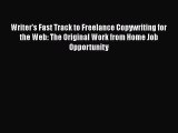 [PDF] Writer's Fast Track to Freelance Copywriting for the Web: The Original Work from Home