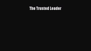 Read The Trusted Leader E-Book Free