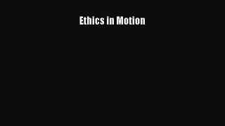 Read Ethics in Motion ebook textbooks