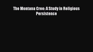 Read The Montana Cree: A Study in Religious Persistence Ebook Free