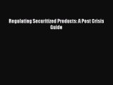 EBOOKONLINE Regulating Securitized Products: A Post Crisis Guide BOOKONLINE