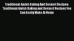 Read Traditional Amish Baking And Dessert Recipes: Traditional Amish Baking and Dessert Recipes