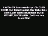 Read SLOW COOKER: Slow Cooker Recipes: The 5 BOOK BOX SET: Slow Cooker Cookbook Slow Cooker