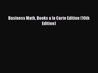 FREEPDF Business Math Books a la Carte Edition (10th Edition) DOWNLOADONLINE