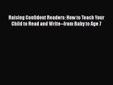 Download Raising Confident Readers: How to Teach Your Child to Read and Write--from Baby to