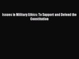 Read Issues in Military Ethics: To Support and Defend the Constitution ebook textbooks