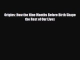 PDF Origins: How the Nine Months Before Birth Shape the Rest of Our Lives Free Books