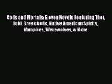 [Read PDF] Gods and Mortals: Eleven Novels Featuring Thor Loki Greek Gods Native American Spirits