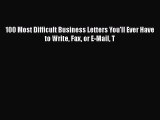 READbook 100 Most Difficult Business Letters You'll Ever Have to Write Fax or E-Mail T READONLINE