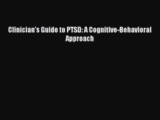 READ book  Clinician's Guide to PTSD: A Cognitive-Behavioral Approach#  Full E-Book