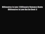 Read Billionaires In Love: 5 Billionaire Romance Books (Billionaires In Love Box Set Book 1)#
