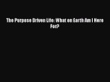 Read Books The Purpose Driven Life: What on Earth Am I Here For? E-Book Free