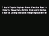 EBOOKONLINE 7 Magic Keys to Buying a Home: What You Need to Know for Savvy Home Buying (Beginner's