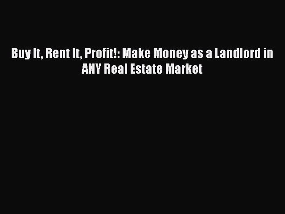 FREEPDF Buy It Rent It Profit!: Make Money as a Landlord in ANY Real Estate Market READONLINE