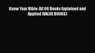 Download Books Know Your Bible: All 66 Books Explained and Applied (VALUE BOOKS) E-Book Free