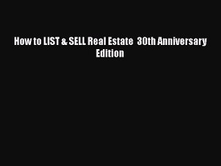 EBOOKONLINE How to LIST & SELL Real Estate  30th Anniversary Edition READONLINE